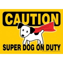 Express Yourself Signs - CAUTION - Super Dog On Duty (4/case)